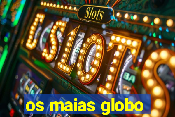 os maias globo