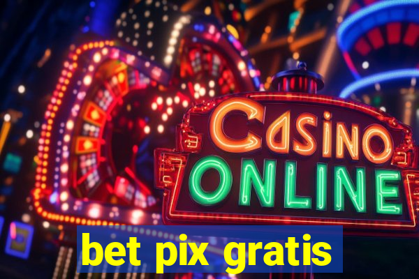 bet pix gratis