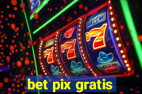 bet pix gratis