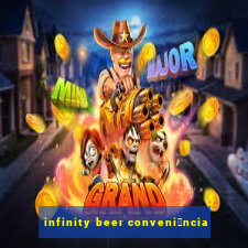 infinity beer conveni锚ncia