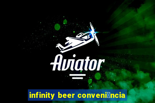 infinity beer conveni锚ncia