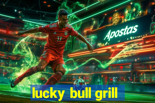 lucky bull grill