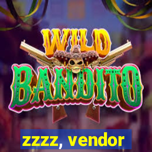 zzzz, vendor