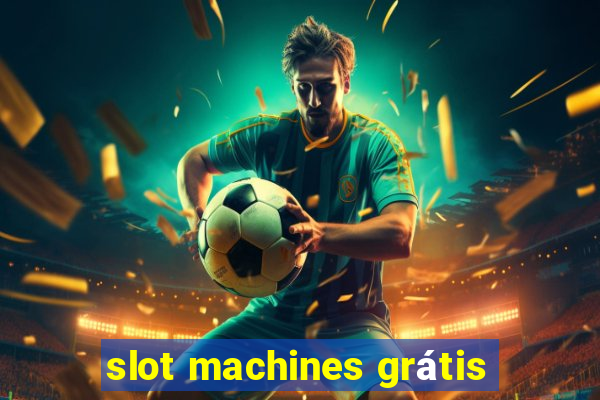 slot machines grátis