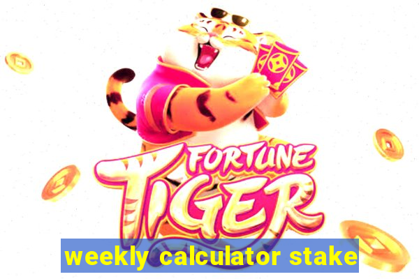 weekly calculator stake