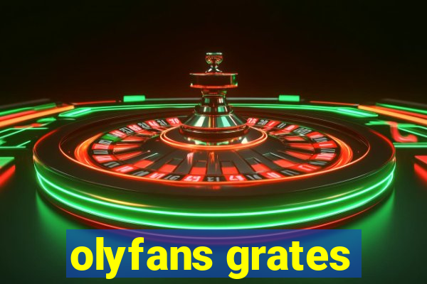 olyfans grates