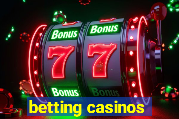 betting casinos