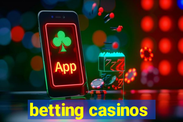 betting casinos