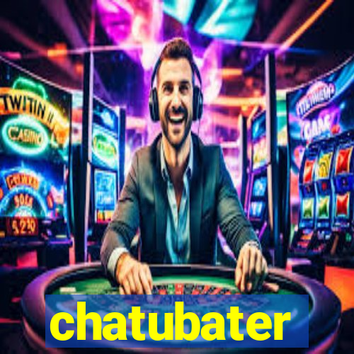 chatubater