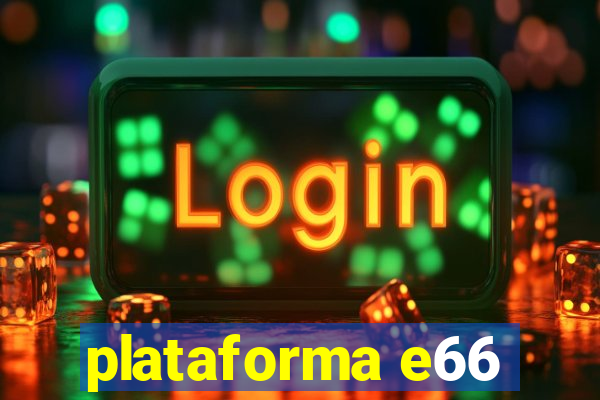 plataforma e66