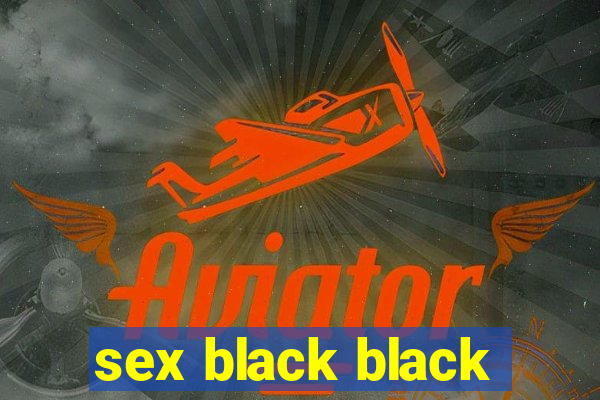 sex black black