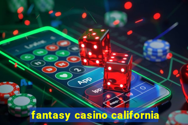 fantasy casino california