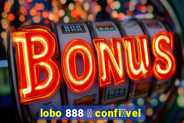 lobo 888 茅 confi谩vel