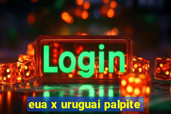 eua x uruguai palpite