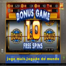 jogo mais.jogado do mundo