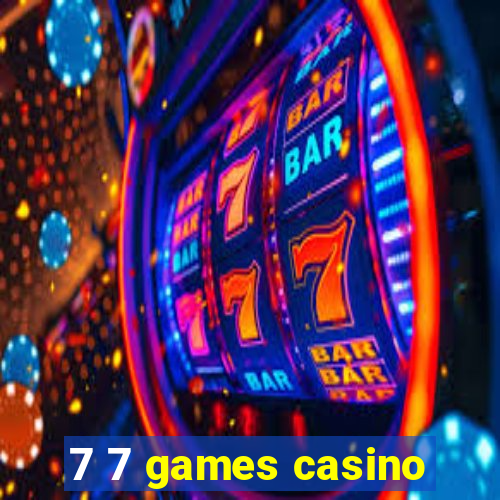 7 7 games casino