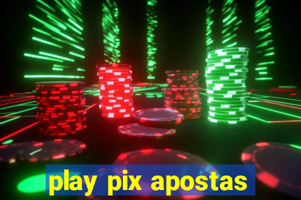 play pix apostas