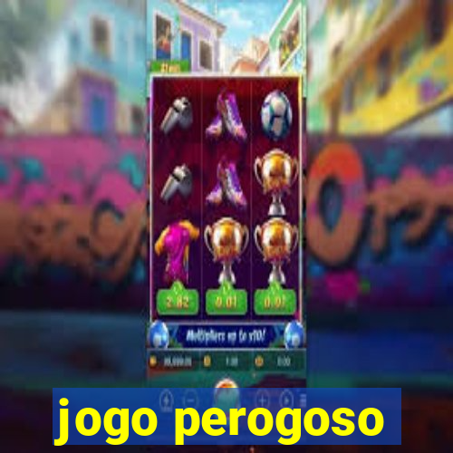 jogo perogoso