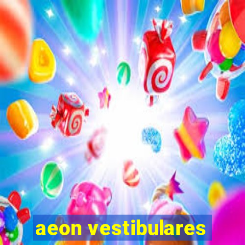 aeon vestibulares