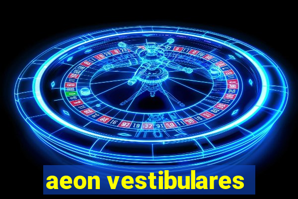 aeon vestibulares