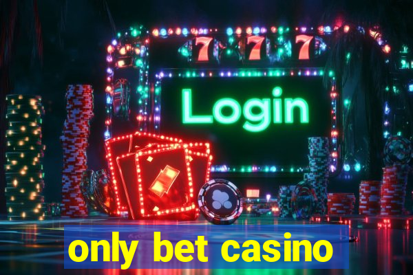 only bet casino