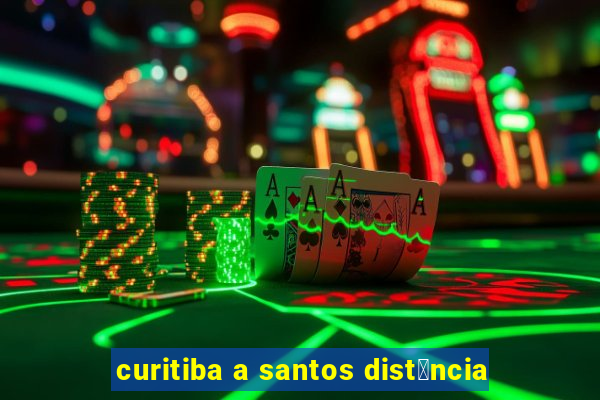 curitiba a santos dist芒ncia