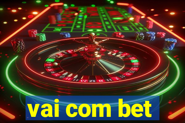 vai com bet