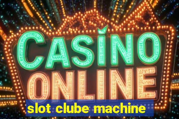 slot clube machine