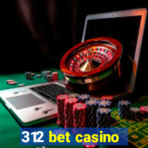 312 bet casino