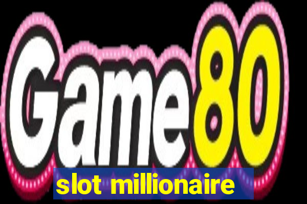 slot millionaire