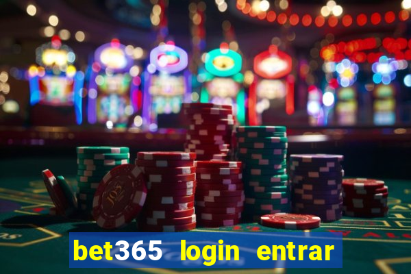 bet365 login entrar agora direto