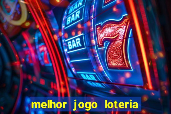 melhor jogo loteria para ganhar