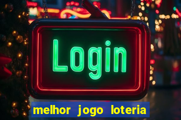 melhor jogo loteria para ganhar