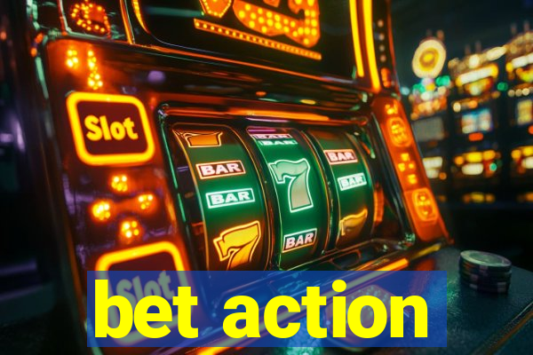 bet action