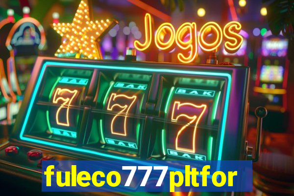 fuleco777pltfor