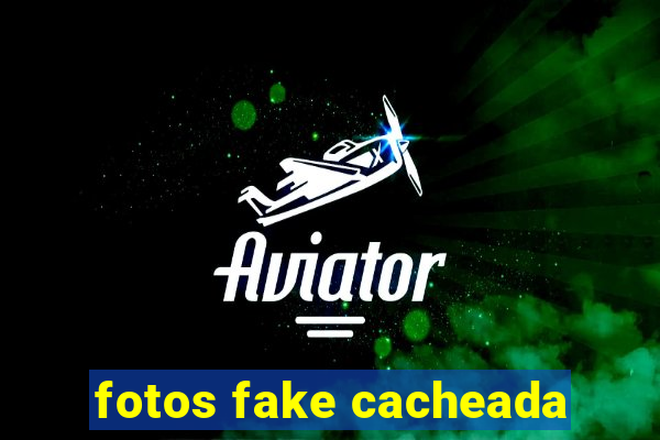 fotos fake cacheada