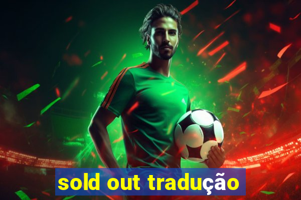 sold out tradução