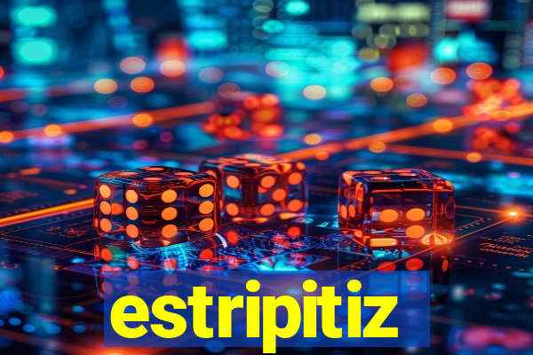 estripitiz