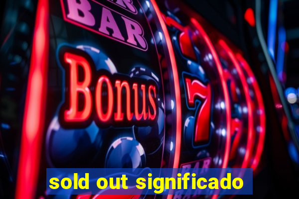 sold out significado