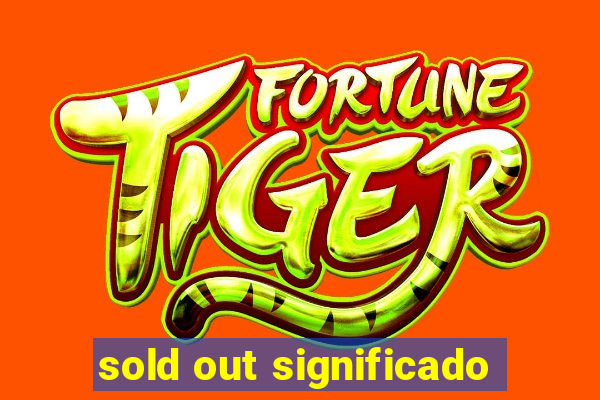 sold out significado