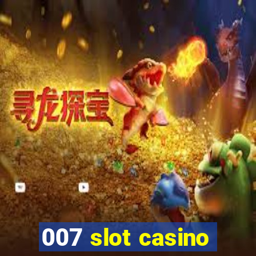 007 slot casino