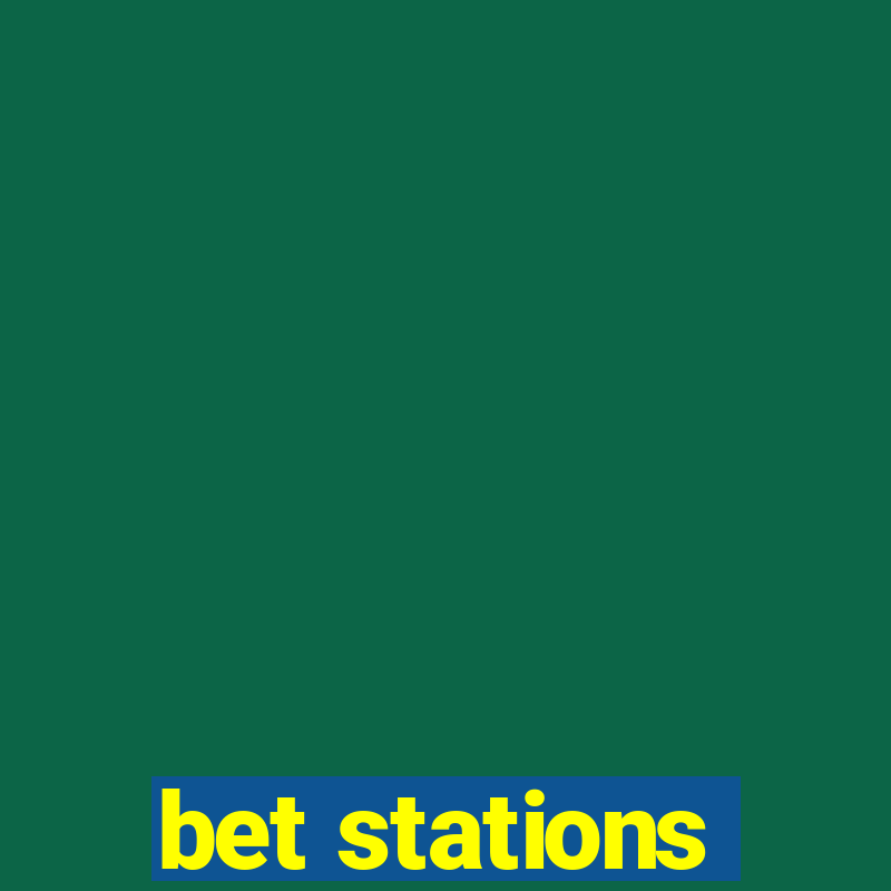 bet stations