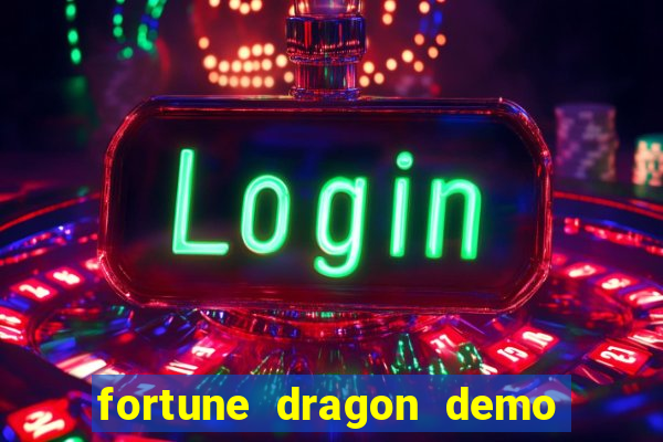 fortune dragon demo bet 500