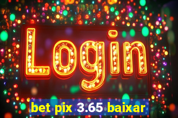 bet pix 3.65 baixar