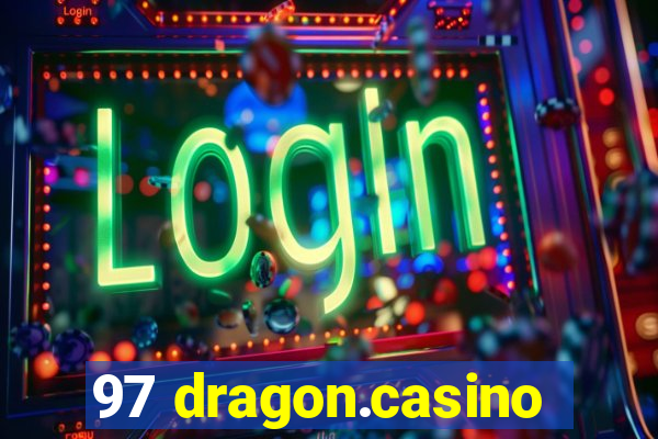 97 dragon.casino