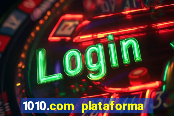 1010.com plataforma de jogos