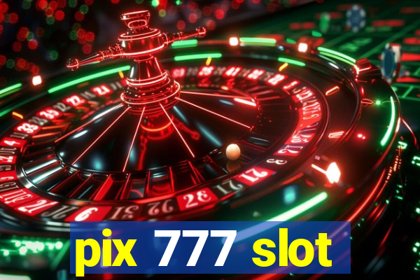 pix 777 slot