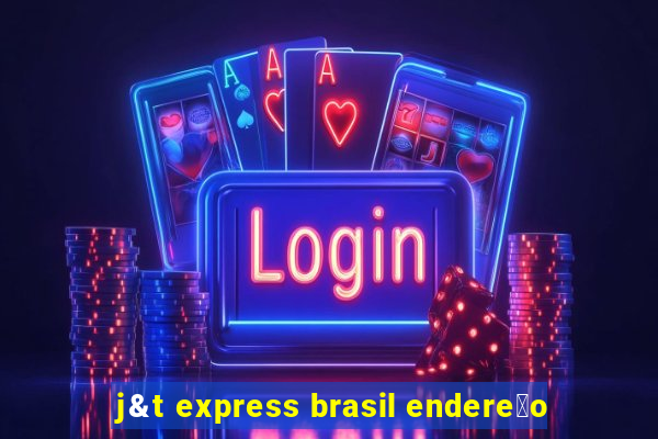 j&t express brasil endere莽o