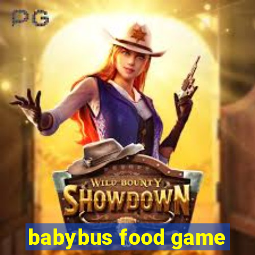 babybus food game