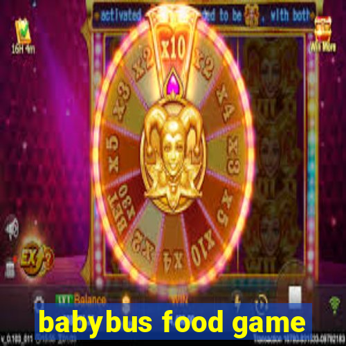 babybus food game